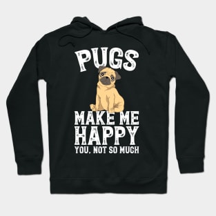 Pugs make me happy you not so much Hoodie